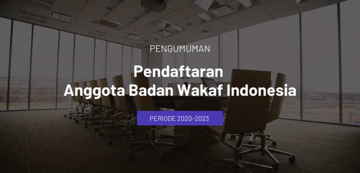 Pengumuman Pendaftaran Anggota Badan Wakaf Indonesia Periode 2020-2023