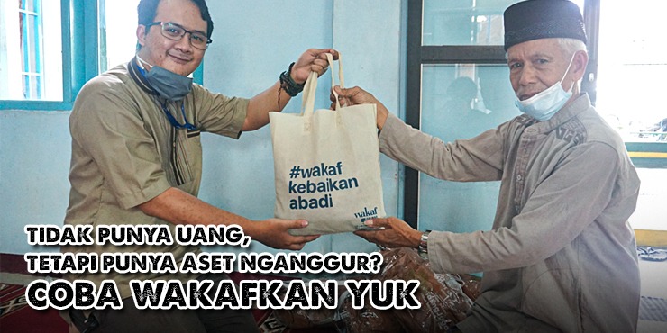 Tidak Punya Uang, Tetapi Punya Aset Nganggur Coba Wakafkan Yuk