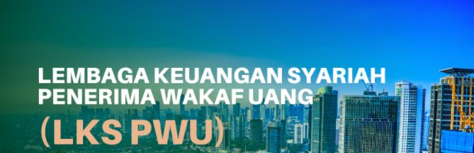 Update Daftar Lembaga Keuangan Syariah (LKS) Penerima Wakaf Uang (PWU) Oktober 2021